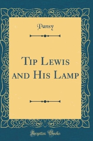 Cover of Tip Lewis and His Lamp (Classic Reprint)