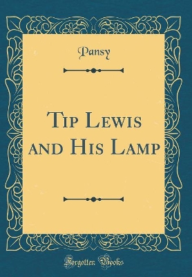 Book cover for Tip Lewis and His Lamp (Classic Reprint)