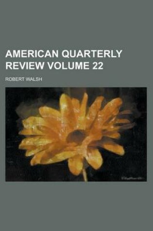 Cover of American Quarterly Review Volume 22