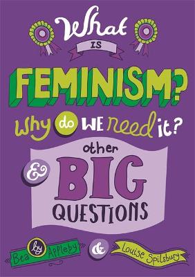 Book cover for What is Feminism? Why do we need It? And Other Big Questions