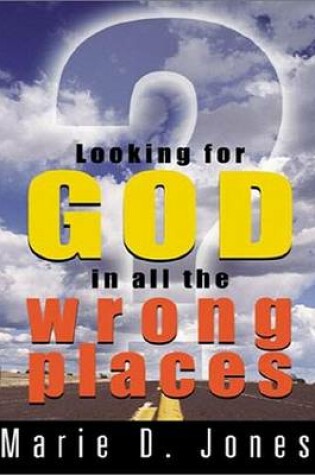 Cover of Looking for God in All the Wrong Places