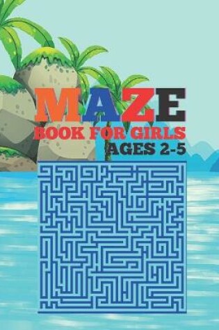 Cover of Maze Book For Girls Ages 2-5