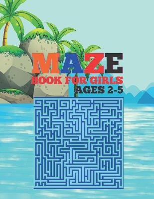 Book cover for Maze Book For Girls Ages 2-5