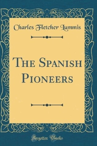 Cover of The Spanish Pioneers (Classic Reprint)