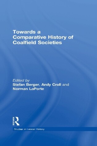 Cover of Towards a Comparative History of Coalfield Societies