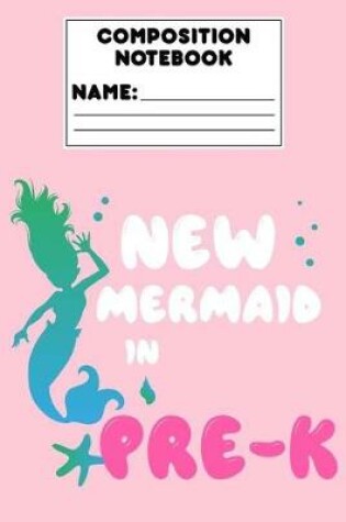 Cover of Composition Notebook New Mermaid In Pre-K