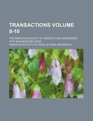 Book cover for Transactions Volume 8-10; The American Society of Agricultural Engineers, with Business Records