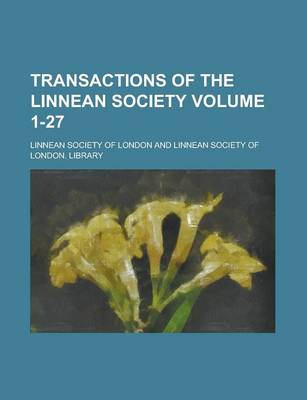 Book cover for Transactions of the Linnean Society Volume 1-27