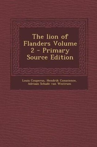 Cover of The Lion of Flanders Volume 2 - Primary Source Edition