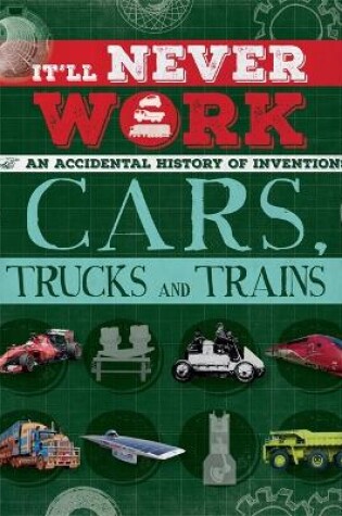 Cover of It'll Never Work: Cars, Trucks and Trains