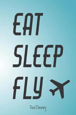 Book cover for Eat Sleep Fly Travel Itinerary