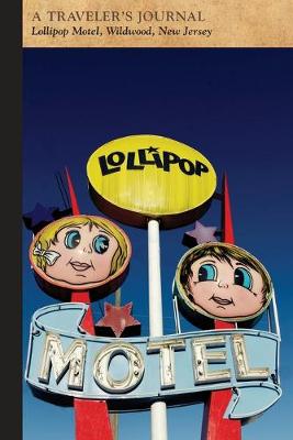 Book cover for Lollipop Motel, Wildwood, New Jersey: A Traveler's Journal