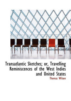 Book cover for Transatlantic Sketches; Or, Travelling Reminiscences of the West Indies and United States