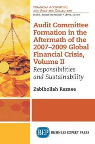 Cover of Audit Committee Formation in the Aftermath of the 2007-2009 Global Financial Crisis, Volume II