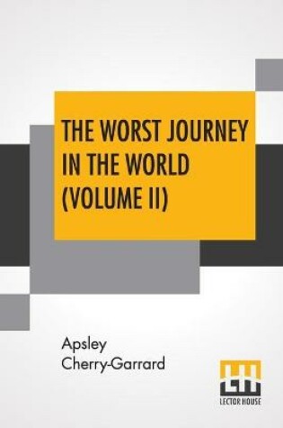 Cover of The Worst Journey In The World (Volume II)