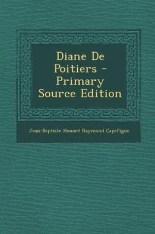 Cover of Diane de Poitiers - Primary Source Edition