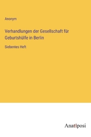 Cover of Verhandlungen der Gesellschaft f�r Geburtsh�lfe in Berlin