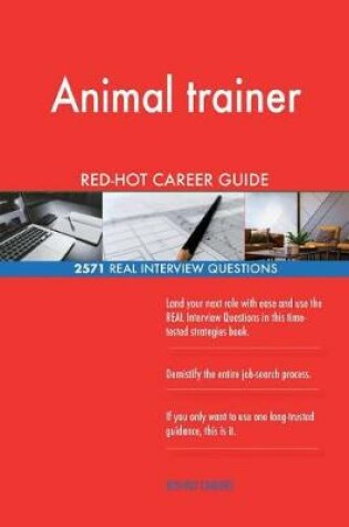 Cover of Animal trainer RED-HOT Career Guide; 2571 REAL Interview Questions