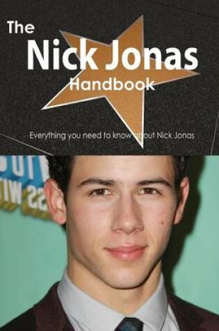 Cover of The Nick Jonas Handbook - Everything You Need to Know about Nick Jonas