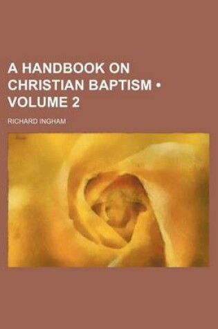 Cover of A Handbook on Christian Baptism (Volume 2)