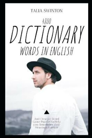 Cover of 4800 Dictionary Words in English and Creative Word Game Puzzles to Help you Remember their Meanings Forever