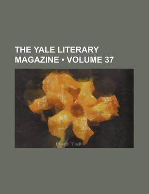 Book cover for The Yale Literary Magazine (Volume 37)