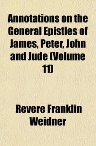 Cover of Annotations on the General Epistles of James, Peter, John and Jude (Volume 11)