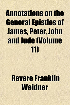 Book cover for Annotations on the General Epistles of James, Peter, John and Jude (Volume 11)