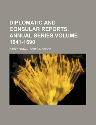 Book cover for Diplomatic and Consular Reports. Annual Series Volume 1641-1690