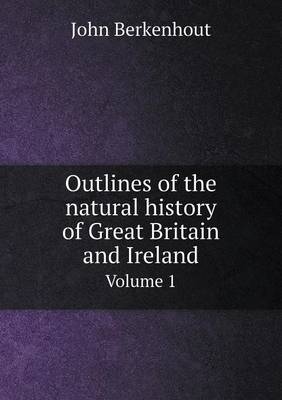 Book cover for Outlines of the natural history of Great Britain and Ireland Volume 1