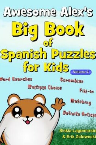 Cover of Awesome Alex's Big Book of Spanish Puzzles for Kids - Volume 2