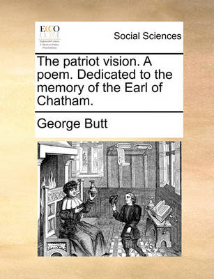 Book cover for The Patriot Vision. a Poem. Dedicated to the Memory of the Earl of Chatham.