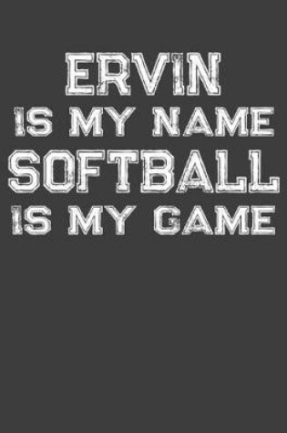 Cover of Ervin Is My Name Softball Is My Game