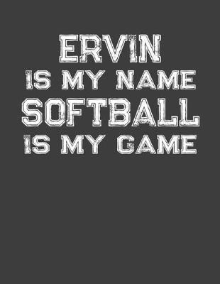 Book cover for Ervin Is My Name Softball Is My Game