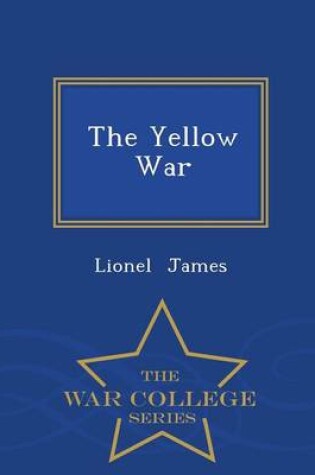 Cover of The Yellow War - War College Series