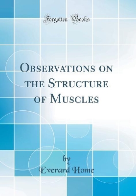 Book cover for Observations on the Structure of Muscles (Classic Reprint)