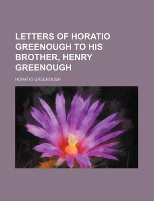 Book cover for Letters of Horatio Greenough to His Brother, Henry Greenough