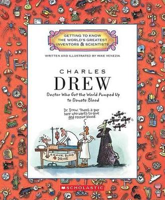 Book cover for Charles Drew: Doctor Who Got the World Pumped Up to Donate Blood (Getting to Know the World's Greatest Inventors & Scientists)