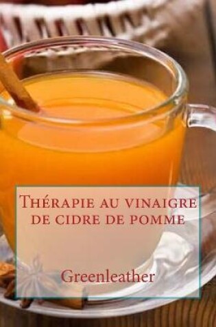 Cover of Thérapie au vinaigre de cidre de pomme