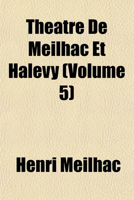 Book cover for Theatre de Meilhac Et Halevy (Volume 5)