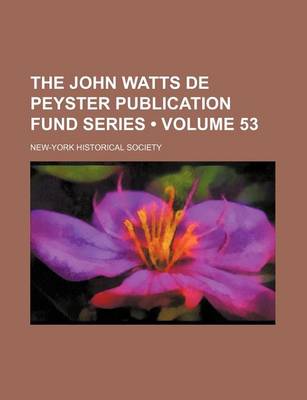 Book cover for The John Watts de Peyster Publication Fund Series (Volume 53)