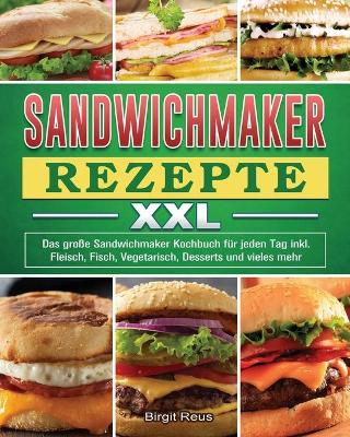 Book cover for Sandwichmaker Rezepte XXL