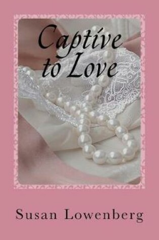 Cover of Captive to Love
