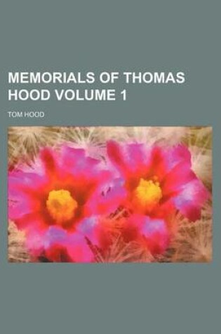 Cover of Memorials of Thomas Hood Volume 1