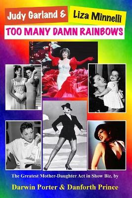 Book cover for Judy Garland & Liza Minnelli, Too Many Damn Rainbows