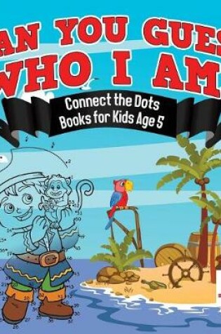 Cover of Can You Guess Who I Am? Connect the Dots Books for Kids Age 5