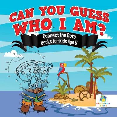 Book cover for Can You Guess Who I Am? Connect the Dots Books for Kids Age 5