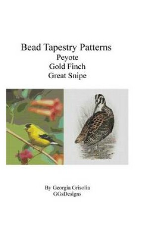 Cover of Bead Tapestry Patterns Peyote Gold Finch Great Snipe