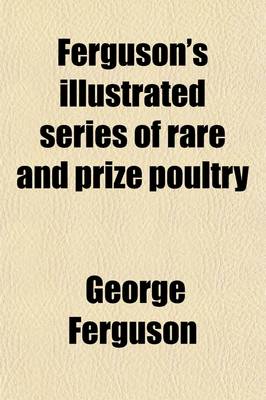 Book cover for Ferguson's Illustrated Series of Rare and Prize Poultry