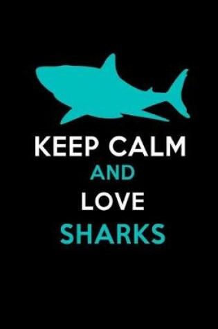 Cover of Keep Calm And Love Sharks